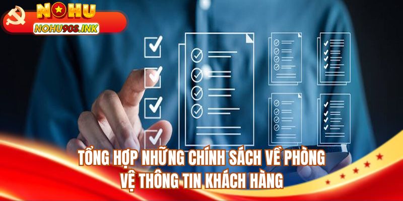 Tổng hợp những chính sách về phòng vệ thông tin khách hàng